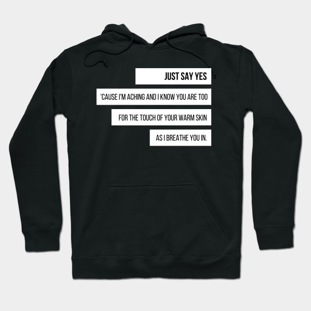 "Just say yes," piece of the lyric of an iconic rock band Hoodie by Cery & Joe New Style